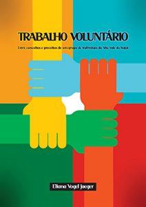 Baixar Trabalho voluntário: Entre conceitos e preceitos de um grupo de indivíduos do Alto Vale do Itajaí (Portuguese Edition) pdf, epub, ebook