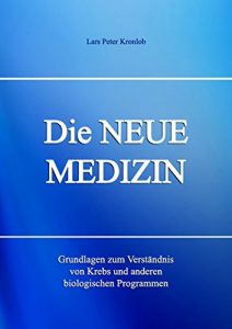 Baixar Die NEUE MEDIZIN: Grundlagen zum Verständnis von Krebs und anderen biologischen Programmen pdf, epub, ebook