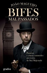 Baixar Bifes Mal Passados: Passeios e outras catástrofes por terras de Sua Majestade pdf, epub, ebook