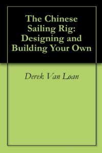 Baixar The Chinese Sailing Rig: Designing and Building Your Own (English Edition) pdf, epub, ebook