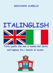 Baixar ITALINGLISH: Tutto quello che non ci hanno mai detto sull’inglese fra i banchi di scuola pdf, epub, ebook