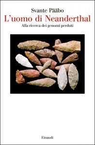 Baixar L’uomo di Neanderthal: Alla ricerca dei genomi perduti (Saggi Vol. 946) pdf, epub, ebook