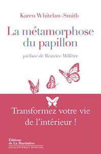Baixar La Métamorphose du papillon. Transformez votre vie de l’intérieur !: Transformez votre vie de l’intérieur ! (DEVELOPPEMENT P) pdf, epub, ebook