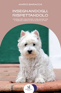 Baixar Insegnandogli, rispettandolo: Consigli per migliorare la relazione con il nostro cane e la sua qualità di vita (Fuori collana) pdf, epub, ebook