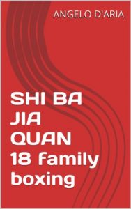 Baixar 十八家拳  SHI BA JIA QUAN   18 family boxing (boxe delle 18 famiglie): 十八家拳套路 pdf, epub, ebook