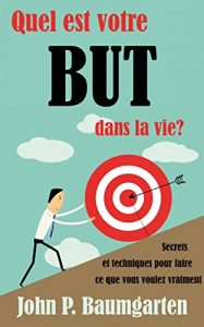 Baixar Quel est votre but dans la vie ? Secrets et techniques pour faire ce que vous voulez vraiment (French Edition) pdf, epub, ebook