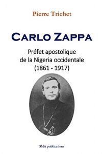 Baixar Carlo Zappa: Prefet apostolique de la Nigeria Occidentale (1861 -1917) (French Edition) pdf, epub, ebook