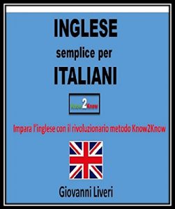 Baixar Inglese semplice per Italiani: Impara l’inglese con il rivoluzionario metodo Know2Know pdf, epub, ebook