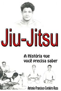 Baixar Jiu-Jitsu Brasileiro: A história que você precisa saber! pdf, epub, ebook