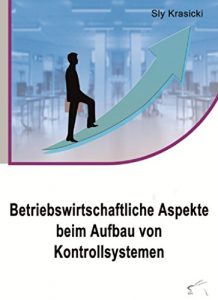 Baixar Betriebswirtschaftliche Aspekte beim Aufbau von Kontrollsystemen (German Edition) pdf, epub, ebook