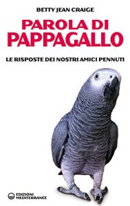 Baixar Parola di pappagallo: Le risposte dei nostri amici pennuti (Gli animali e noi) pdf, epub, ebook