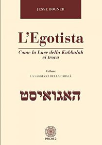 Baixar L’Egotista: Come la Luce della Kabbalah ci trova pdf, epub, ebook