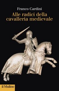 Baixar Alle radici della cavalleria medievale (Collezione di testi e di studi) pdf, epub, ebook