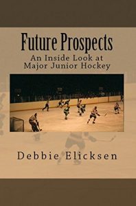 Baixar Future Prospects: An Inside Look at Major Junior Hockey (English Edition) pdf, epub, ebook