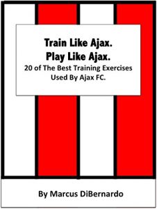 Baixar Train Like Ajax. Play Like Ajax.: 20 of The Best Training Exercises Used By Ajax FC (English Edition) pdf, epub, ebook