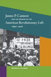 Baixar James P. Cannon and the Origins of the American Revolutionary Left, 1890-1928 (Working Class in American History) pdf, epub, ebook