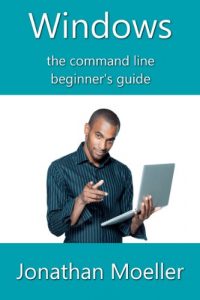 Baixar The Windows Command Line Beginner’s Guide – Second Edition (English Edition) pdf, epub, ebook