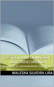 Baixar GESTÃO DA INFORMAÇÃO E DO CONHECIMENTO: no contexto do Desenvolvimento Sustentável (Portuguese Edition) pdf, epub, ebook