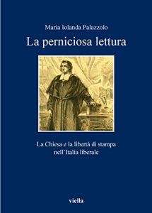 Baixar La perniciosa lettura: La Chiesa e la libertà di stampa nell’Italia liberale (I libri di Viella) pdf, epub, ebook