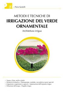 Baixar Metodi e tecniche di irrigazione del verde ornamentale: Architettura irrigua pdf, epub, ebook