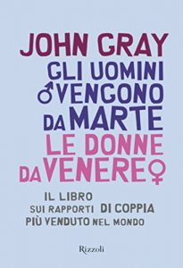 Baixar Gli uomini vengono da Marte le donne da Venere: Il libro sui rapporti di coppia più venduto nel mondo pdf, epub, ebook