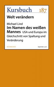 Baixar Im Namen des weißen Mannes: USA und Europa im Gleichschritt von Spaltung und Veränderung (Kursbuch) (German Edition) pdf, epub, ebook