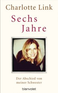 Baixar Sechs Jahre: Der Abschied von meiner Schwester (German Edition) pdf, epub, ebook