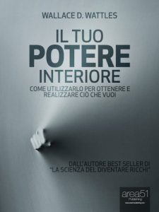 Baixar Il tuo Potere Interiore. Come utilizzarlo per ottenere e realizzare ciò che vuoi pdf, epub, ebook