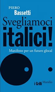 Baixar Svegliamoci italici!: Manifesto per un futuro glocal (I grilli) pdf, epub, ebook