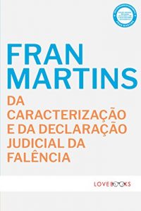 Baixar Da Caracterização e da Declaração Judicial da Falência (Portuguese Edition) pdf, epub, ebook