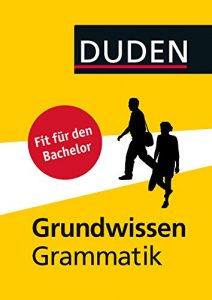 Baixar Duden – Grundwissen Grammatik: Fit für den Bachelor (Duden Sprachwissen) pdf, epub, ebook