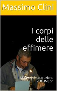 Baixar I corpi delle effimere: Manuali di costruzione VOLUME 5° (Manuali Costruzione Mosche Artificiali) pdf, epub, ebook