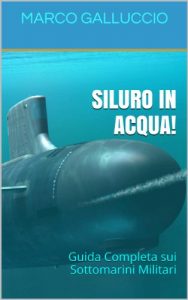 Baixar SILURO IN ACQUA! – Guida Completa sui Sottomarini Militari pdf, epub, ebook