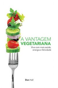 Baixar A Vantagem Vegetariana (Portuguese Edition) pdf, epub, ebook