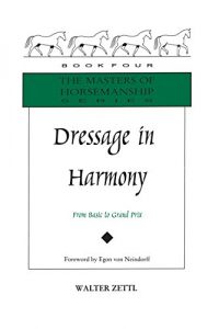 Baixar Dressage in Harmony: From Basic to Grand Prix (Masters of Horsemanship Series) pdf, epub, ebook