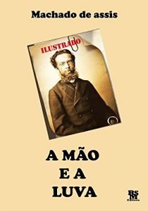 Baixar A Mão e a Luva (Edição especial Ilustrada) (Portuguese Edition) pdf, epub, ebook