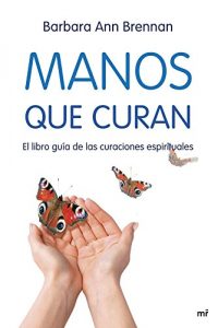 Baixar Manos que curan: El libro guía de las curaciones espirituales pdf, epub, ebook