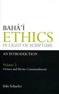 Baixar Baha’i Ethics In Light Of Scripture Volume 2 Part 2: Virtues And Divine Commandments (English Edition) pdf, epub, ebook