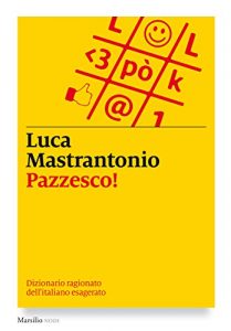 Baixar Pazzesco!: Dizionario ragionato dell’italiano esagerato (I nodi) pdf, epub, ebook