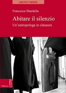 Baixar Abitare il silenzio: Un’antropologa in clausura pdf, epub, ebook