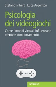Baixar Psicologia dei videogiochi: Come i mondi virtuali influenzano mente e comportamento pdf, epub, ebook