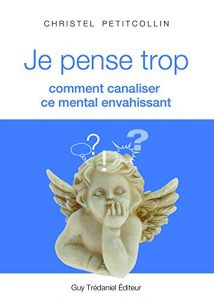 Baixar Je pense trop : Comment canaliser ce mental envahissant (French Edition) pdf, epub, ebook