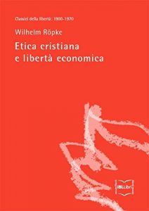 Baixar Etica cristiana e libertà economica (Classici della libertà Vol. 23) pdf, epub, ebook