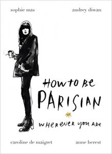 Baixar How To Be Parisian: Wherever You Are pdf, epub, ebook