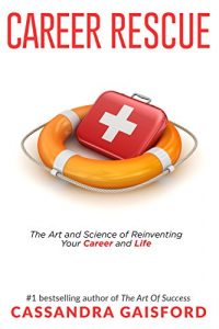 Baixar Career Rescue: The Art and Science of Reinventing Your Career and Life (English Edition) pdf, epub, ebook