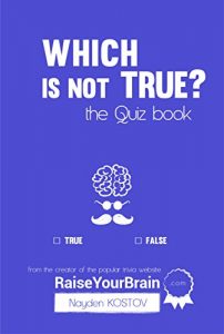 Baixar Which Is NOT True? – Тhe Quiz Book: From the Creator of the Popular Website RaiseYourBrain.com (Paramount Trivia and Quizzes Book 2) (English Edition) pdf, epub, ebook