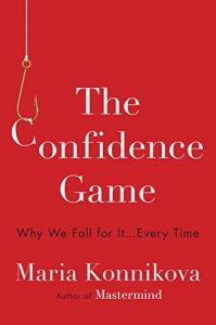 Baixar The Confidence Game: Why We Fall for It . . . Every Time pdf, epub, ebook