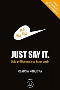 Baixar Just Say It: Guia pratico para se fazer ouvir (Portuguese Edition) pdf, epub, ebook
