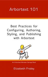 Baixar Arbortext 101: Best Practices for Configuring, Authoring, Styling, and Publishing with Arbortext (Arbortext Monster Garage) (English Edition) pdf, epub, ebook