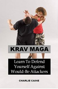 Baixar Krav Maga: Learn to Defend Yourself Against Would-Be Attackers (Krav Maga Series) (English Edition) pdf, epub, ebook